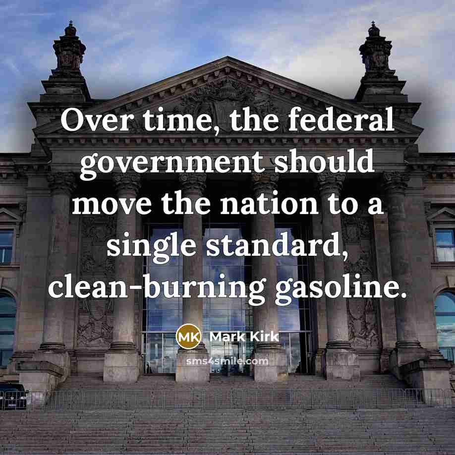 “Over time, the federal government should move the nation to…” quote by Mark Kirk