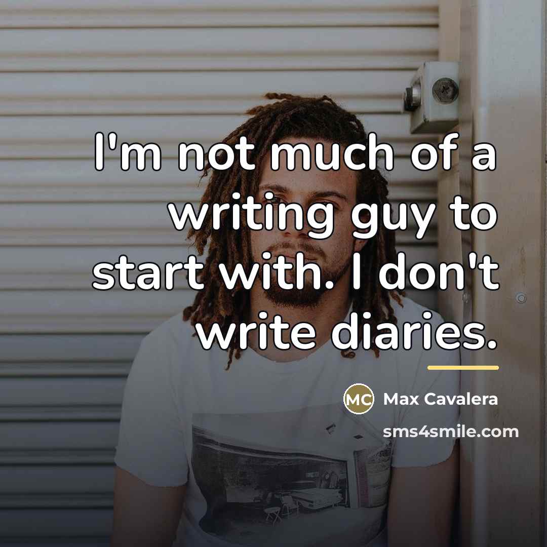 “I'm not much of a writing guy to start with.…” quote by Max Cavalera