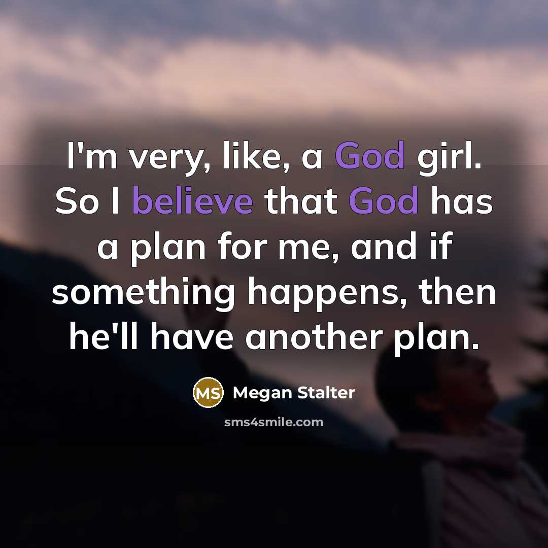 “I'm very, like, a God girl. So I believe that…” quote by Megan Stalter