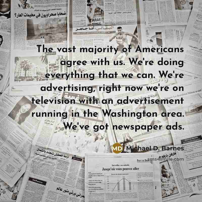 “The vast majority of Americans agree with us. We're doing…” quote by Michael D. Barnes