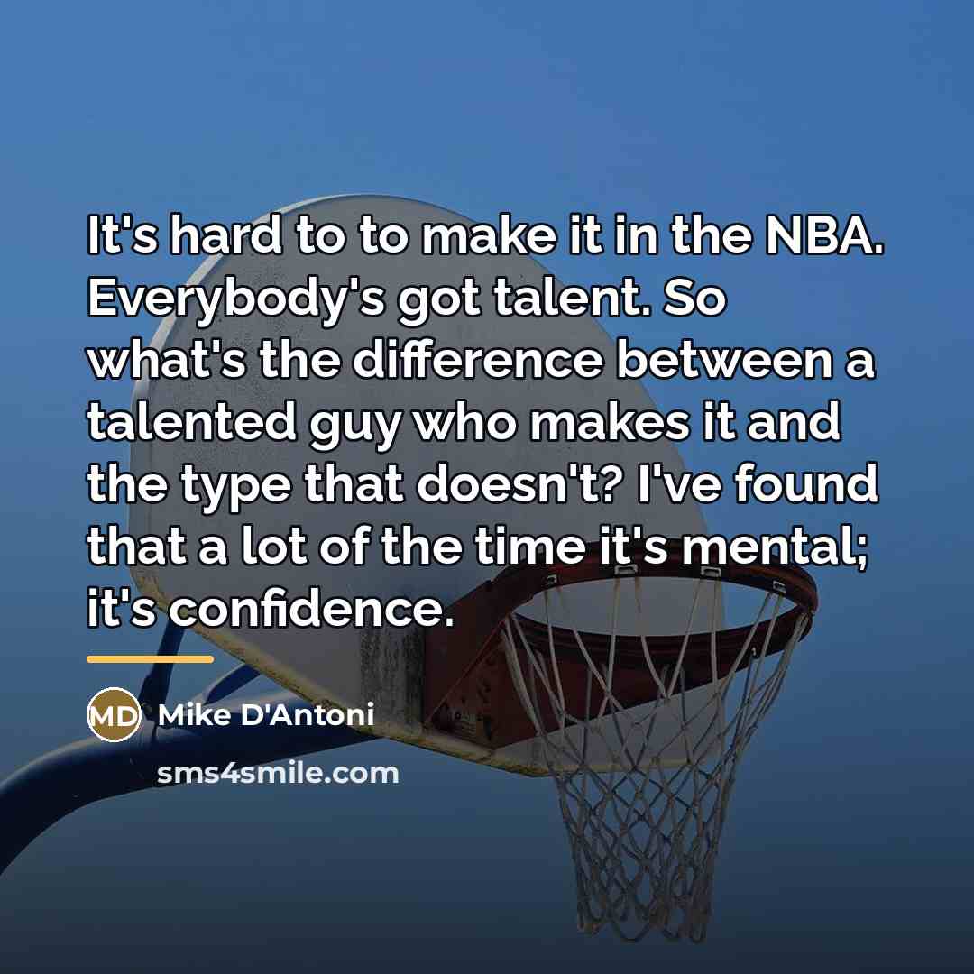 “It's hard to to make it in the NBA. Everybody's…” quote by Mike D'Antoni
