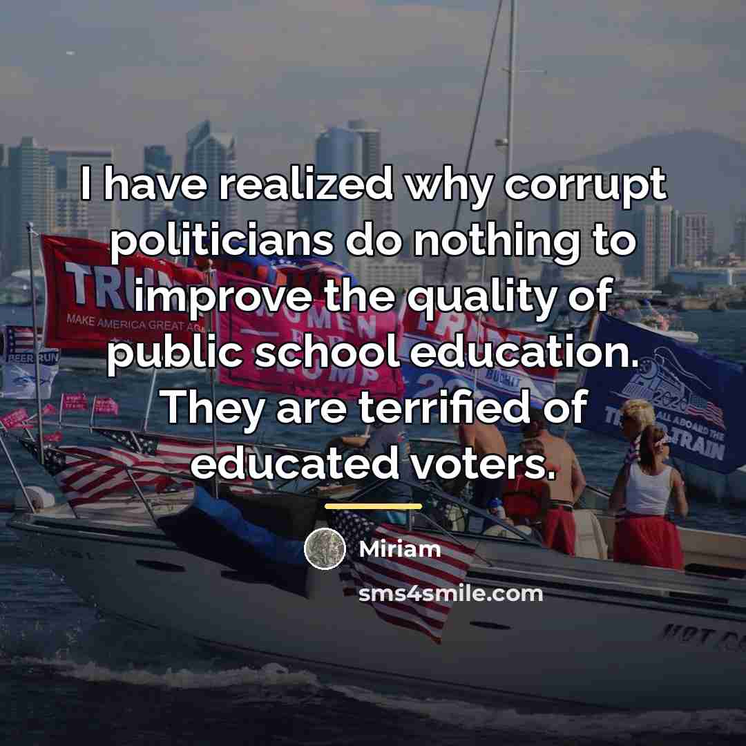 “I have realized why corrupt politicians do nothing to improve…” quote by Miriam