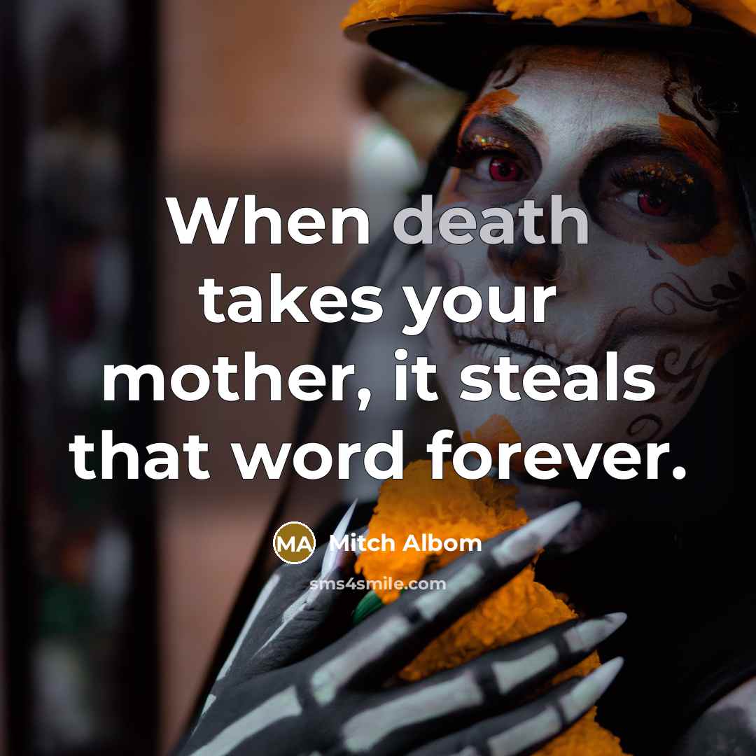 “When death takes your mother, it steals that word forever.…” quote by Mitch Albom