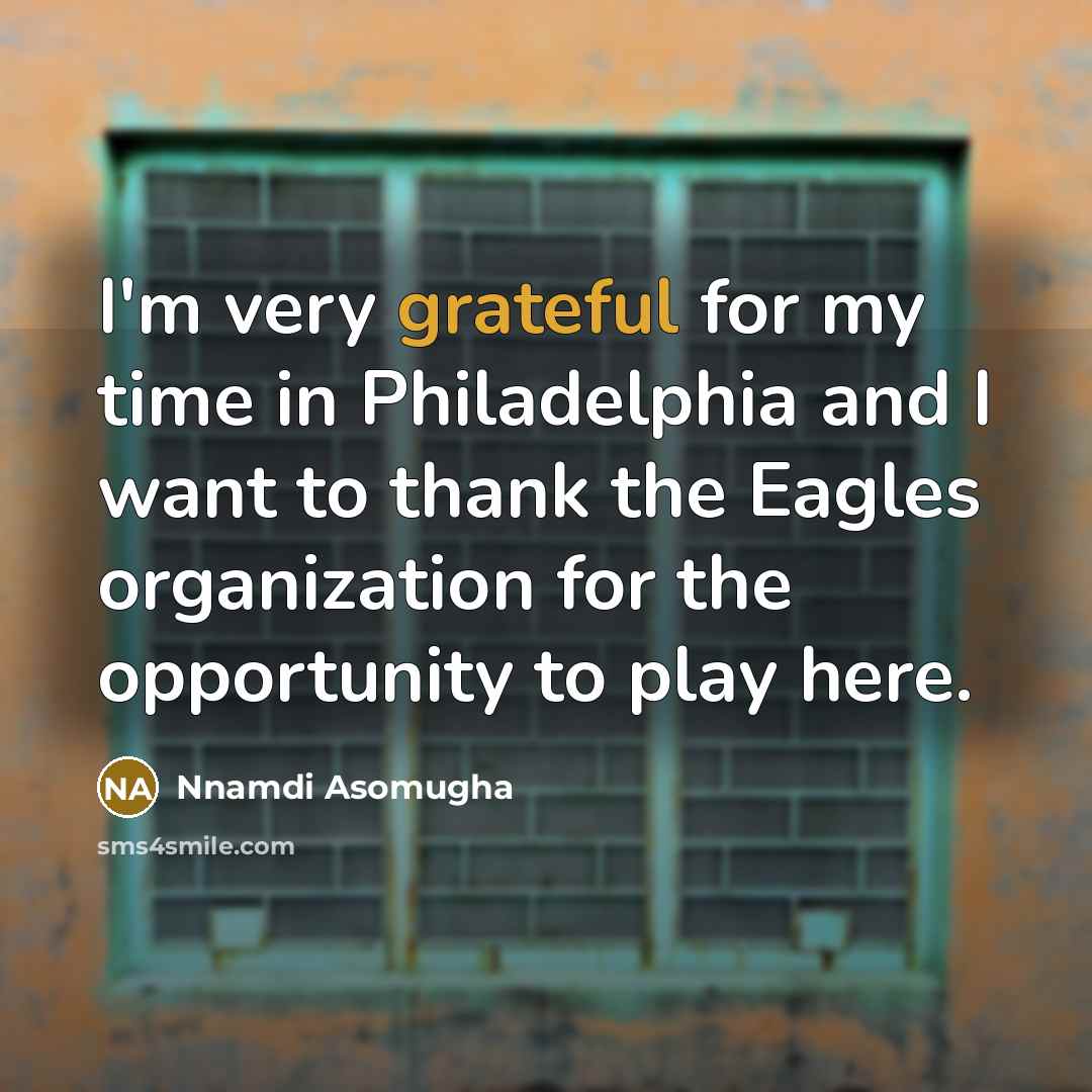 “I'm very grateful for my time in Philadelphia and I…” quote by Nnamdi Asomugha