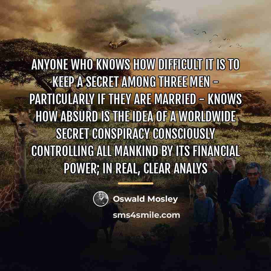 “Anyone who knows how difficult it is to keep a…” quote by Oswald Mosley