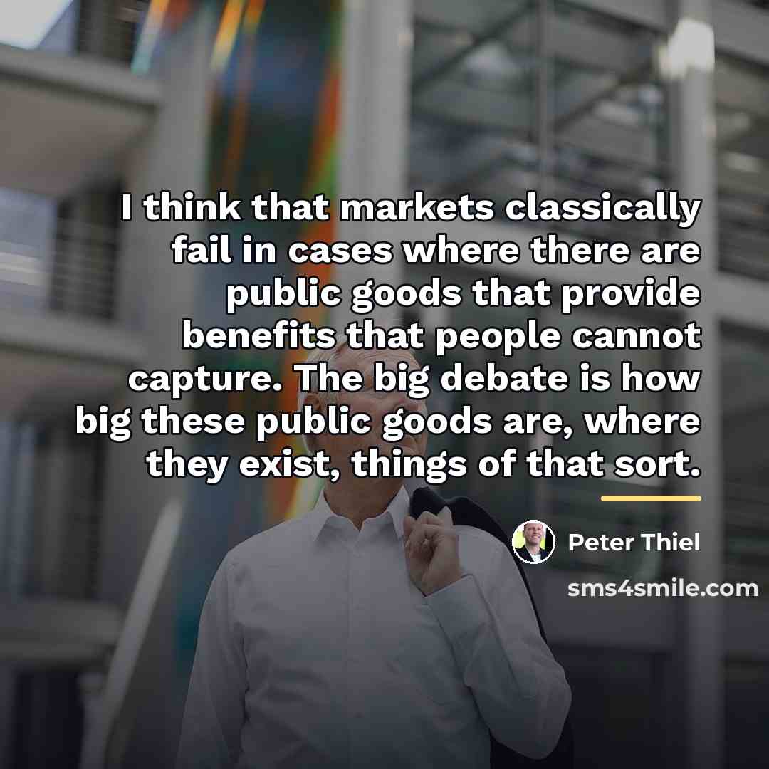 “I think that markets classically fail in cases where there…” quote by Peter Thiel