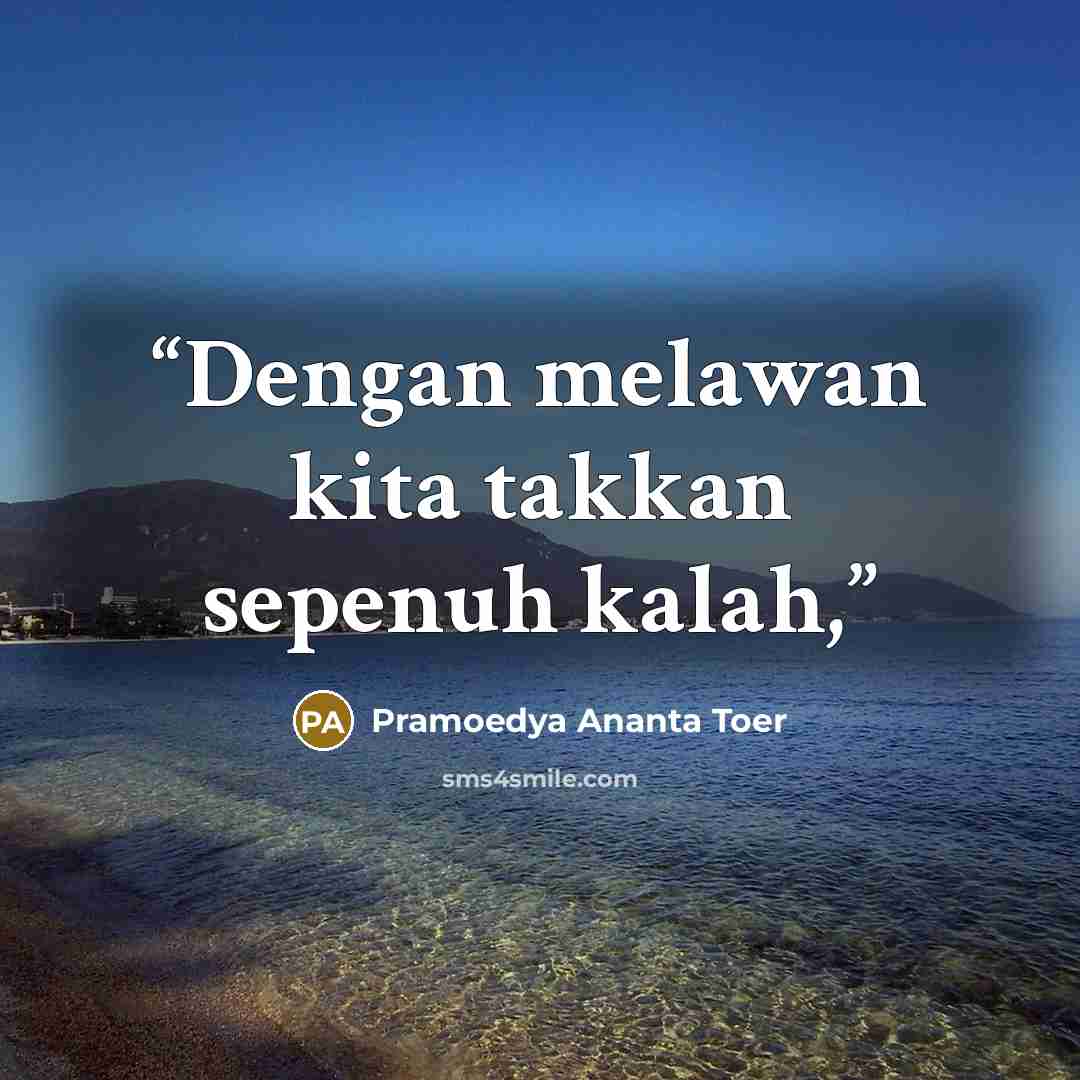 “Dengan melawan kita takkan sepenuh kalah,” quote by Pramoedya Ananta Toer