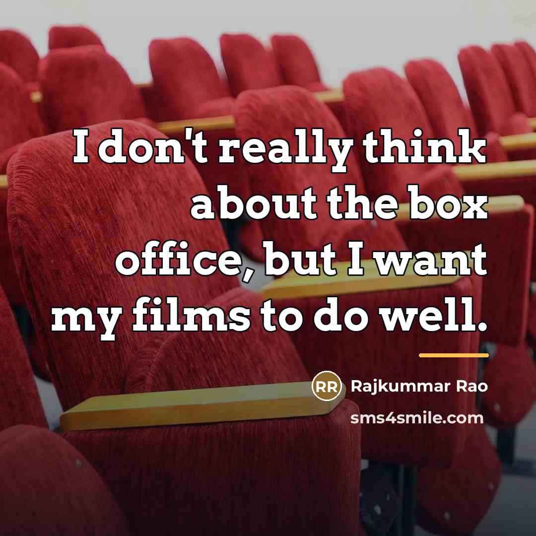 “I don't really think about the box office, but I…” quote by Rajkummar Rao