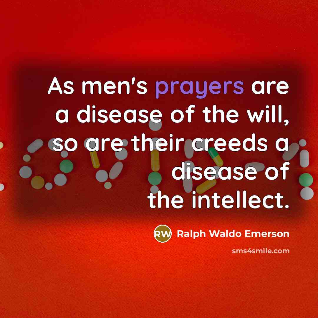 “As men's prayers are a disease of the will, so…” quote by Ralph Waldo Emerson
