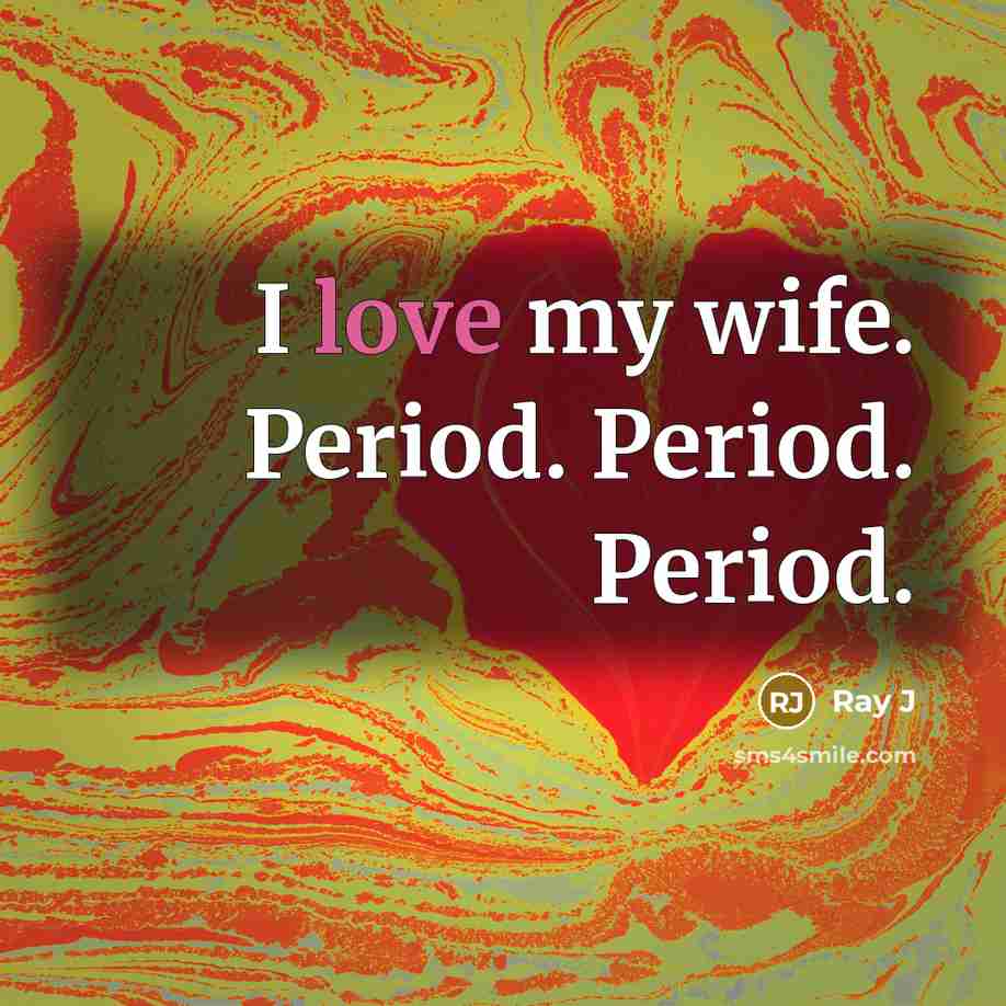 “I love my wife. Period. Period. Period.…” quote by Ray J