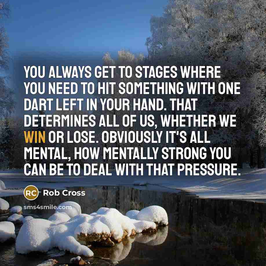 “You always get to stages where you need to hit…” quote by Rob Cross