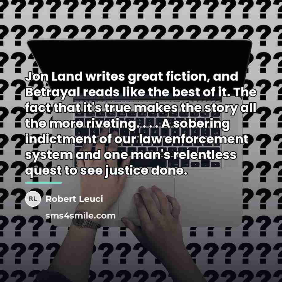 “Jon Land writes great fiction, and Betrayal reads like the…” quote by Robert Leuci