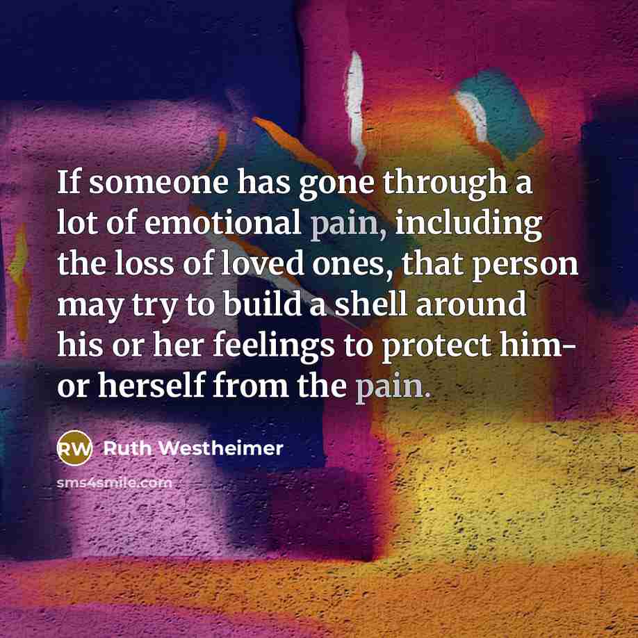 “If someone has gone through a lot of emotional pain,…” quote by Ruth Westheimer