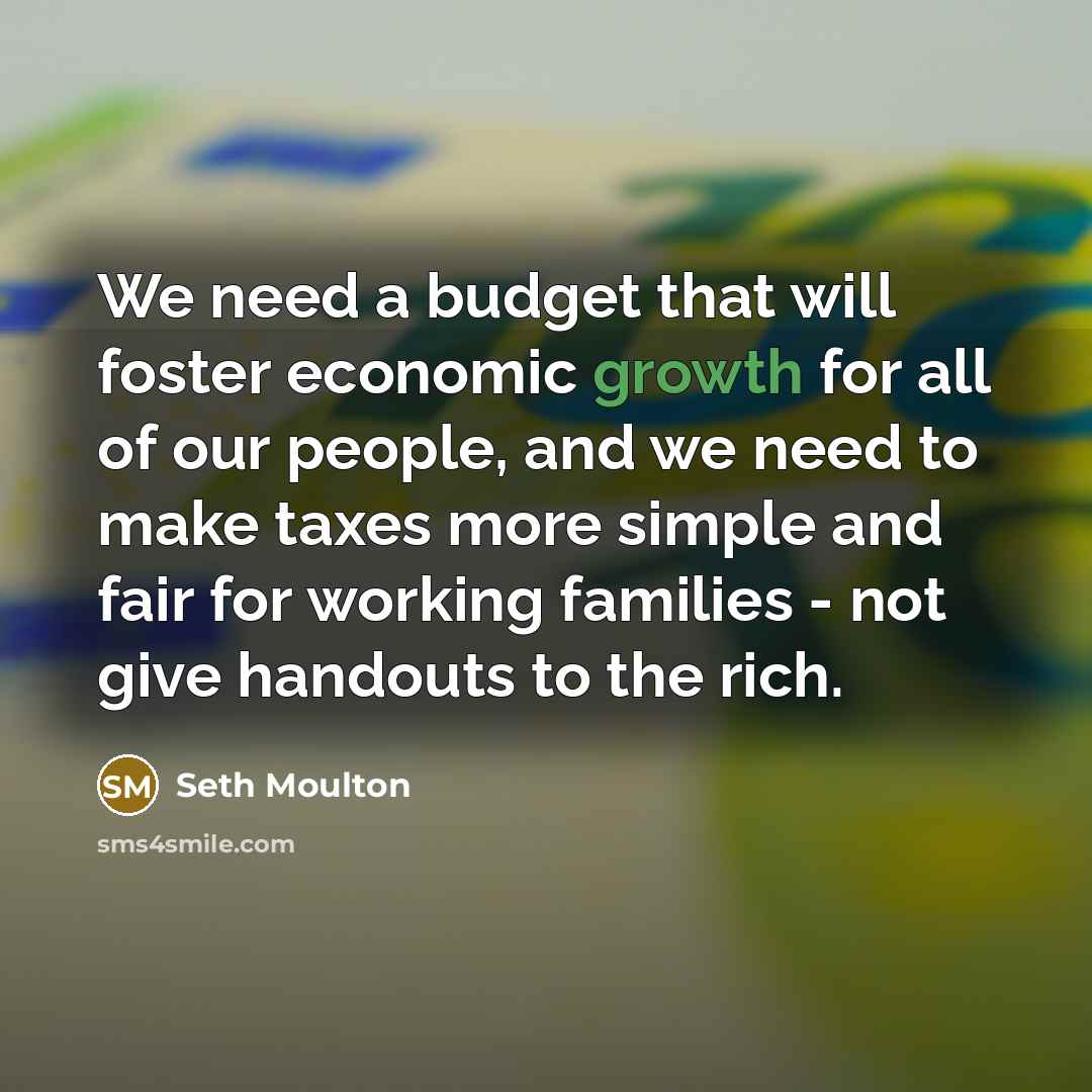 “We need a budget that will foster economic growth for…” quote by Seth Moulton