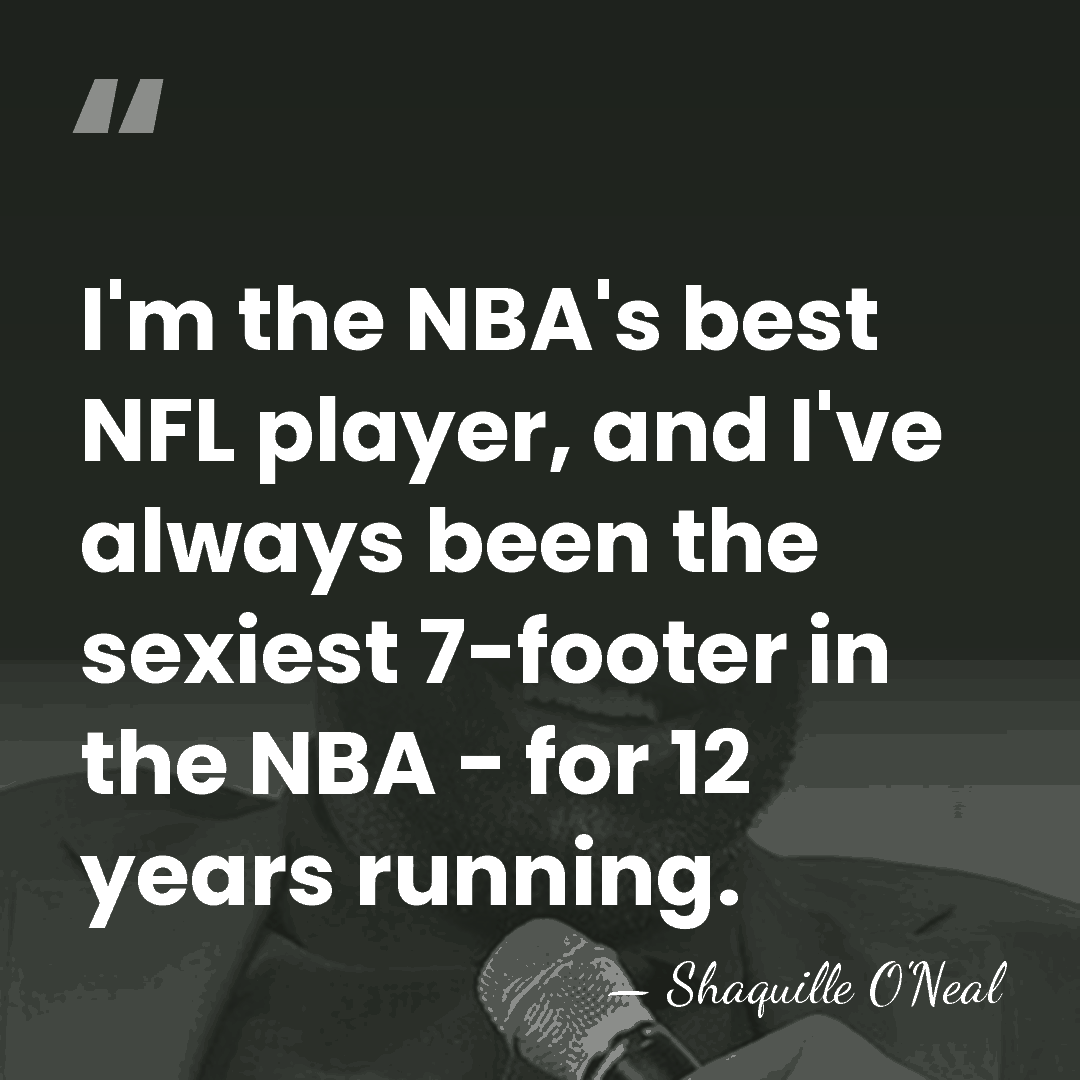 I'm the NBA's best NFL player, and I've always been the sexiest&hellip; - Shaquille O'Neal