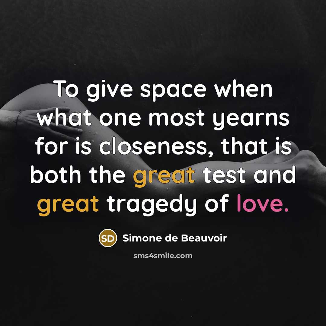 “To give space when what one most yearns for is…” quote by Simone de Beauvoir