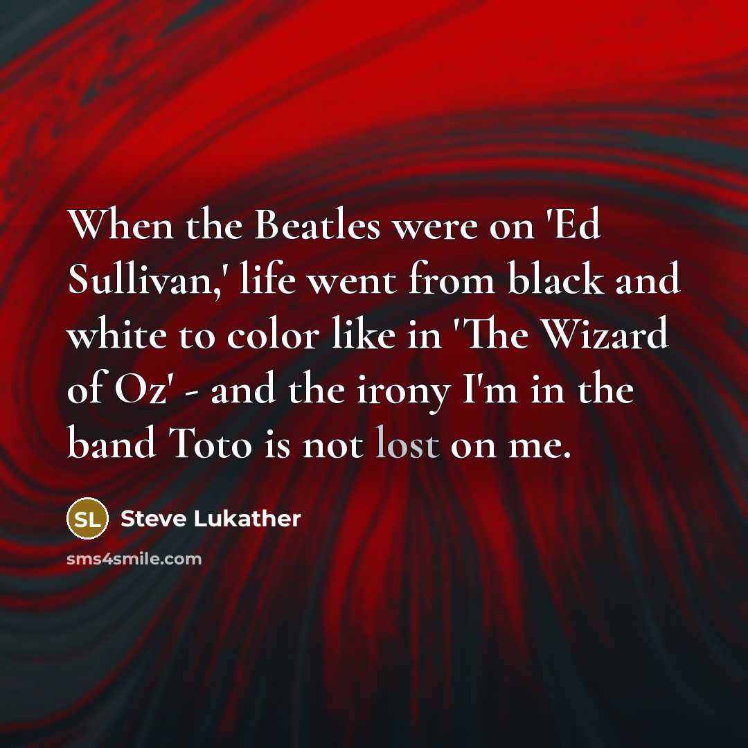 “When the Beatles were on 'Ed Sullivan,' life went from…” quote by Steve Lukather