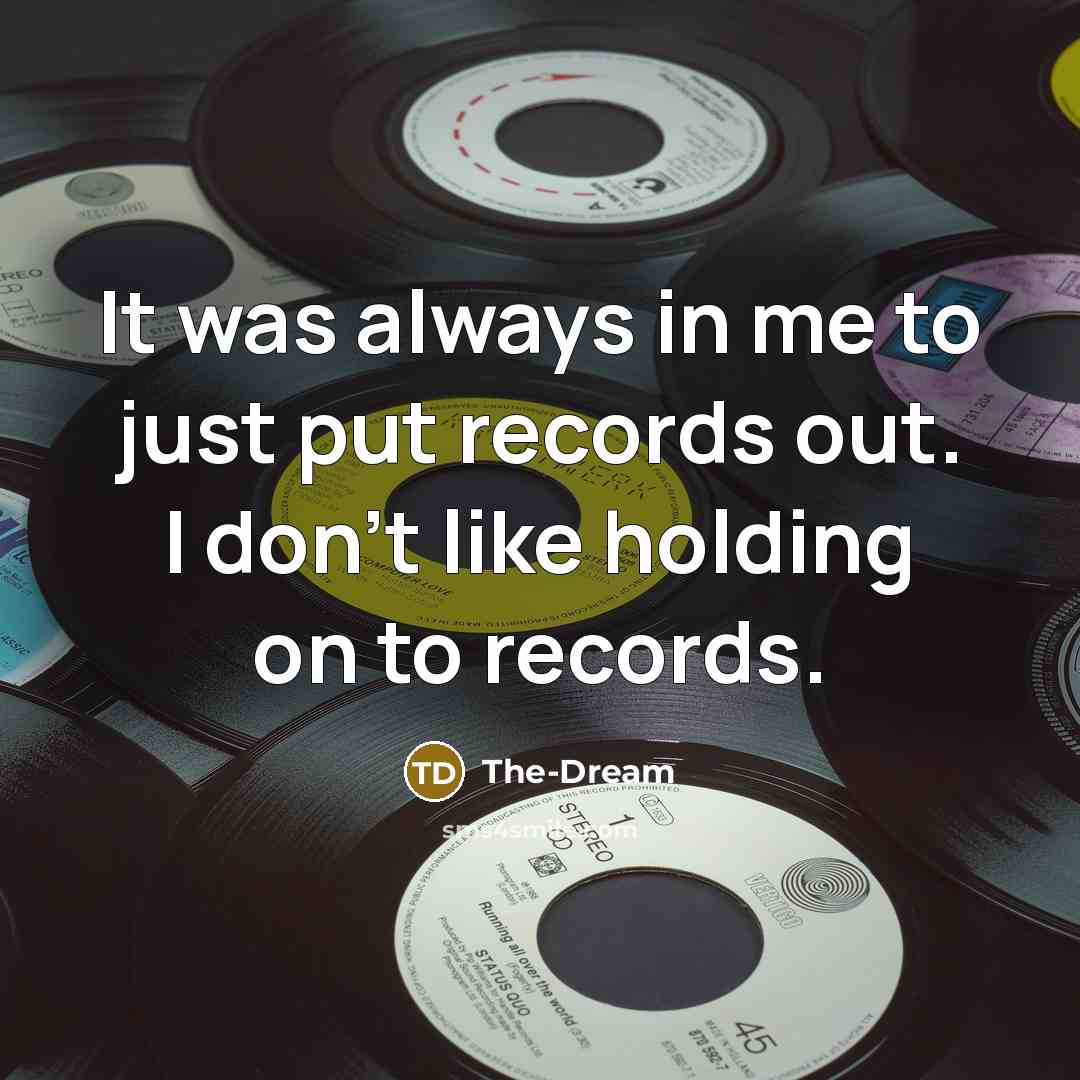 “It was always in me to just put records out.…” quote by The-Dream