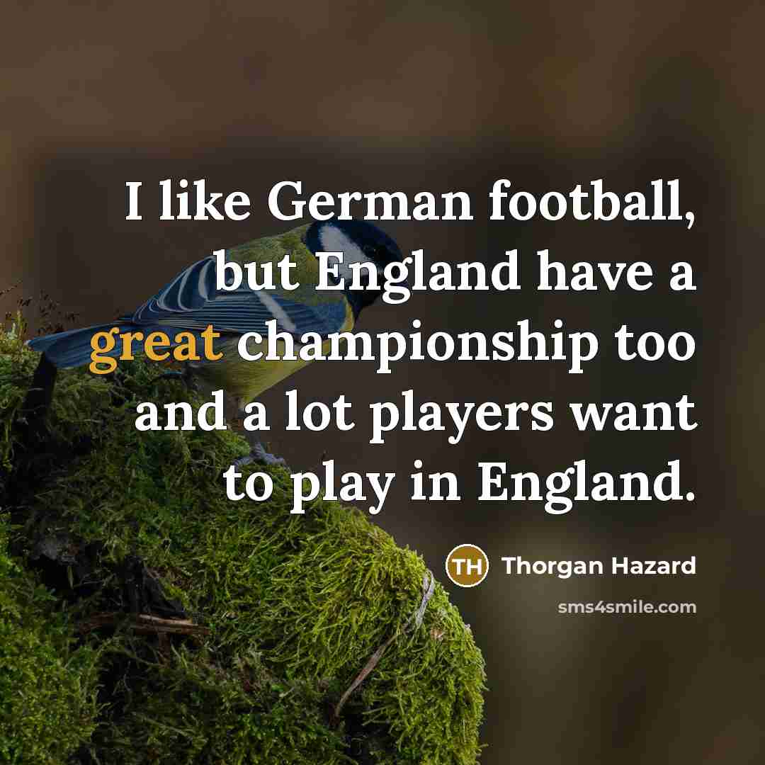 “I like German football, but England have a great championship…” quote by Thorgan Hazard