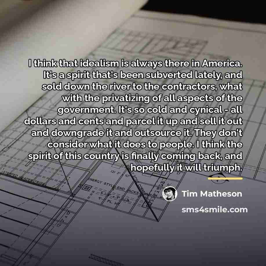 “I think that idealism is always there in America. It's…” quote by Tim Matheson