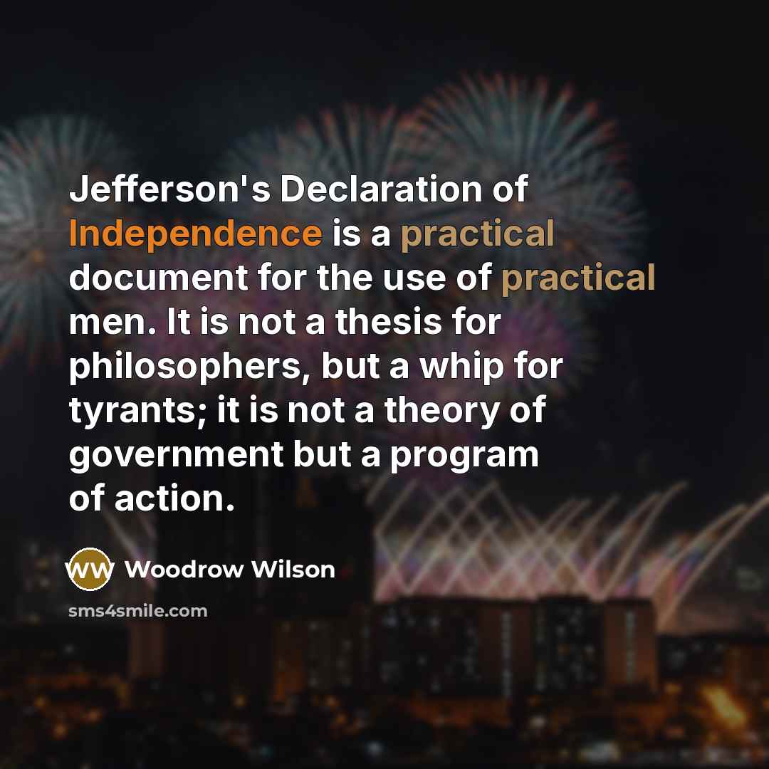 “Jefferson's Declaration of Independence is a practical document for the…” quote by Woodrow Wilson