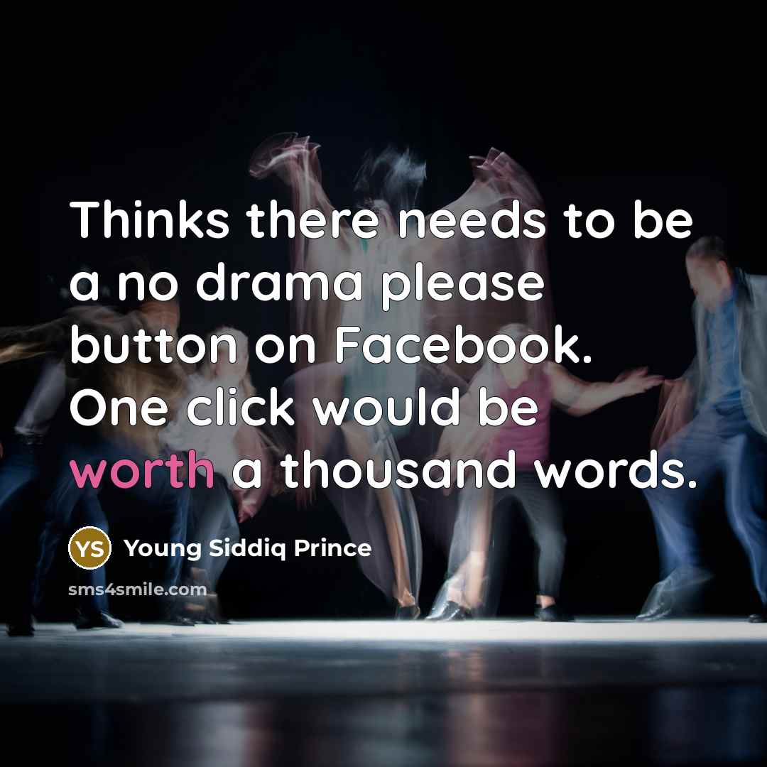 “Thinks there needs to be a no drama please button…” quote by Young Siddiq Prince