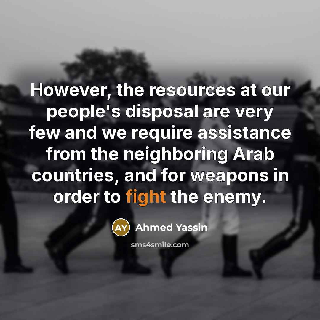 “However, the resources at our people's disposal are very few…” quote by Ahmed Yassin