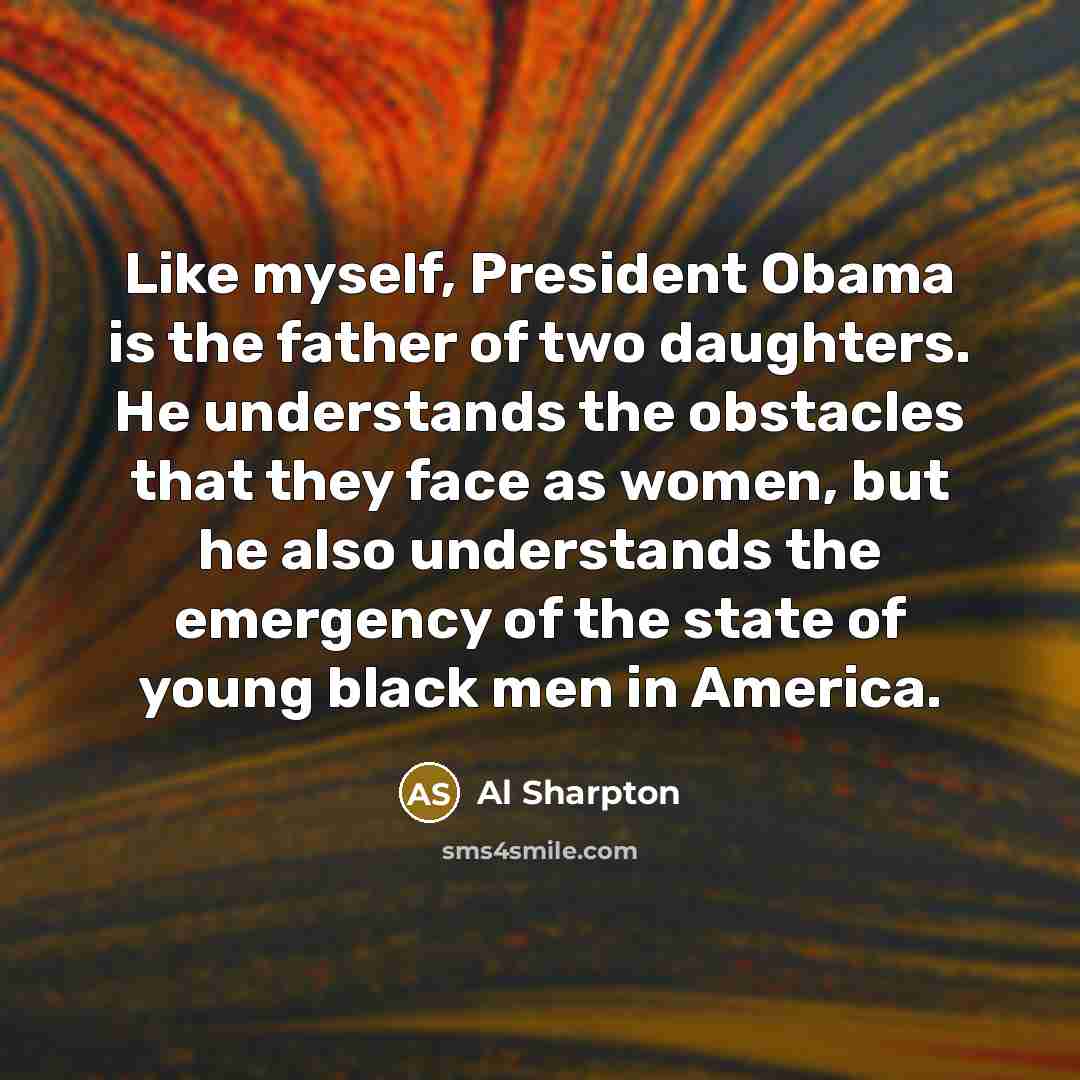 “Like myself, President Obama is the father of two daughters.…” quote by Al Sharpton