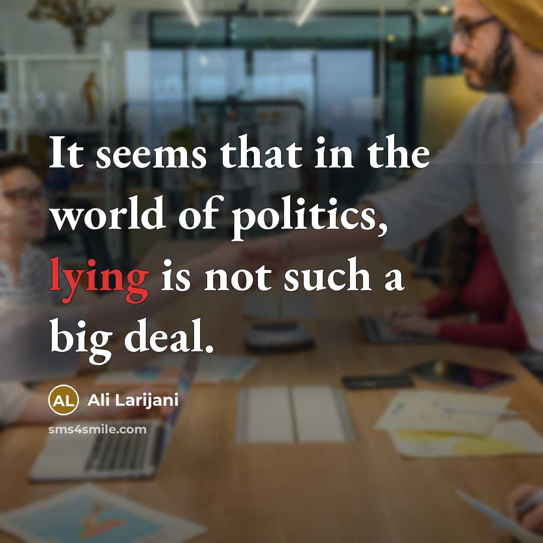 “It seems that in the world of politics, lying is…” quote by Ali Larijani