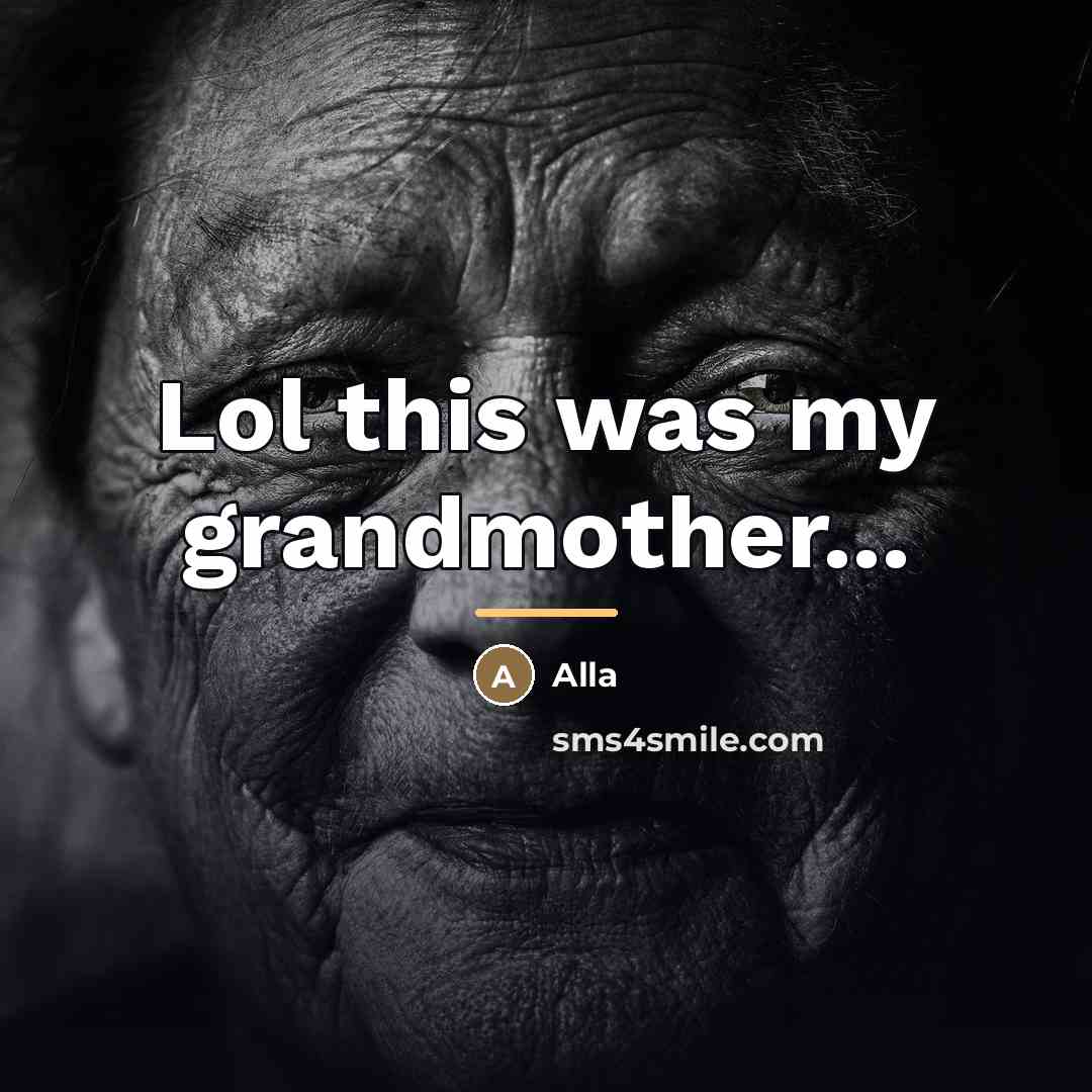 “Lol this was my grandmother...…” quote by Alla