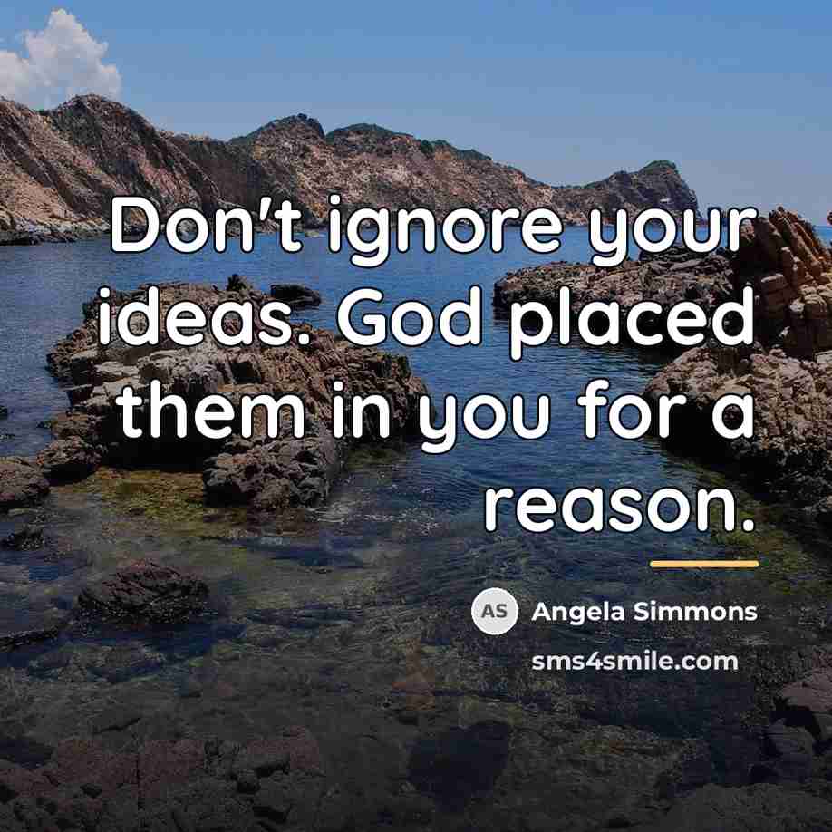 “Don't ignore your ideas. God placed them in you for…” quote by Angela Simmons