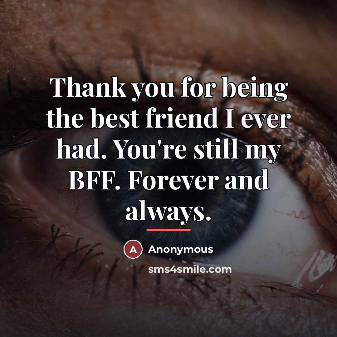 “Thank you for being the best friend I ever had.…” quote by Anonymous