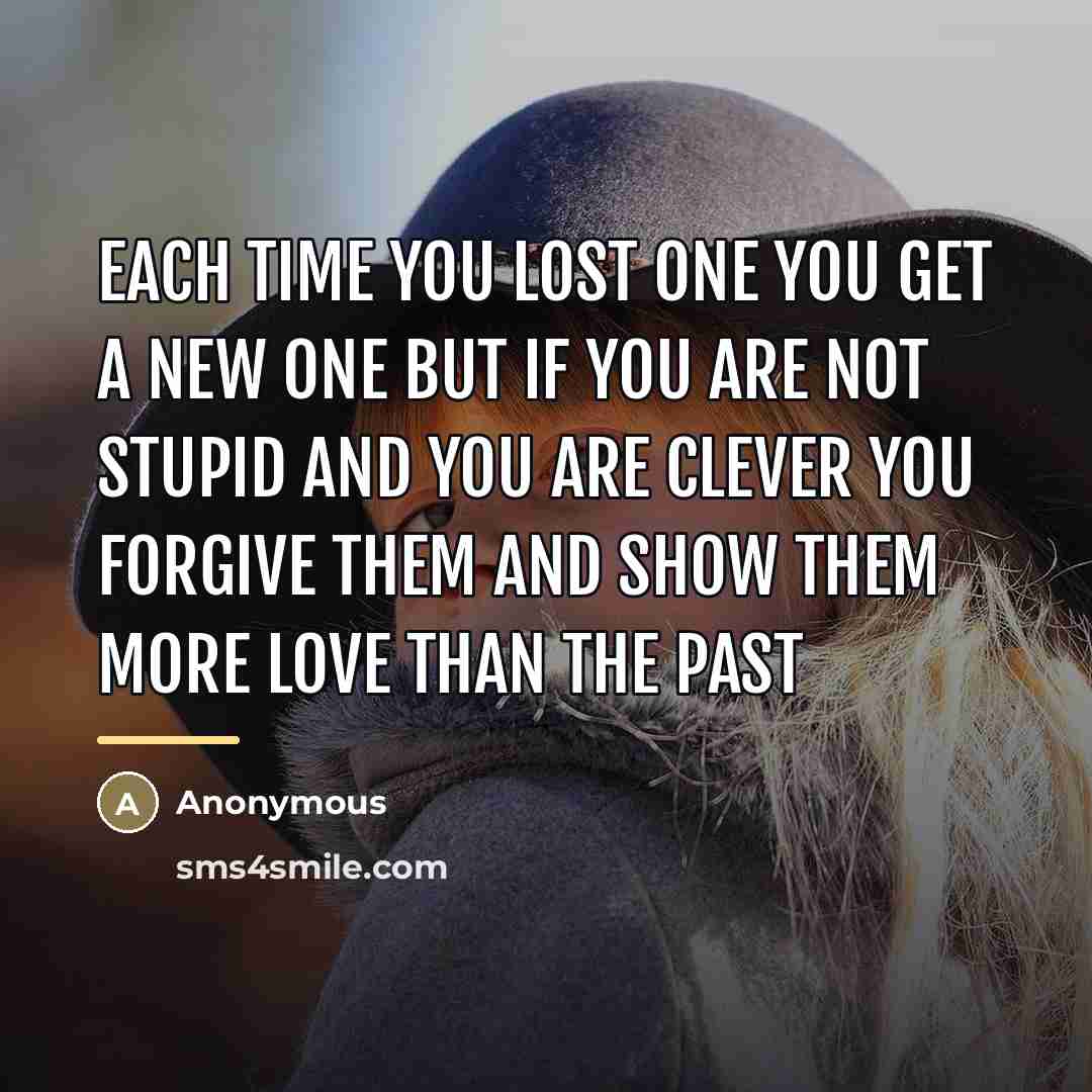 “Each time you lost one you get a new one…” quote by Anonymous
