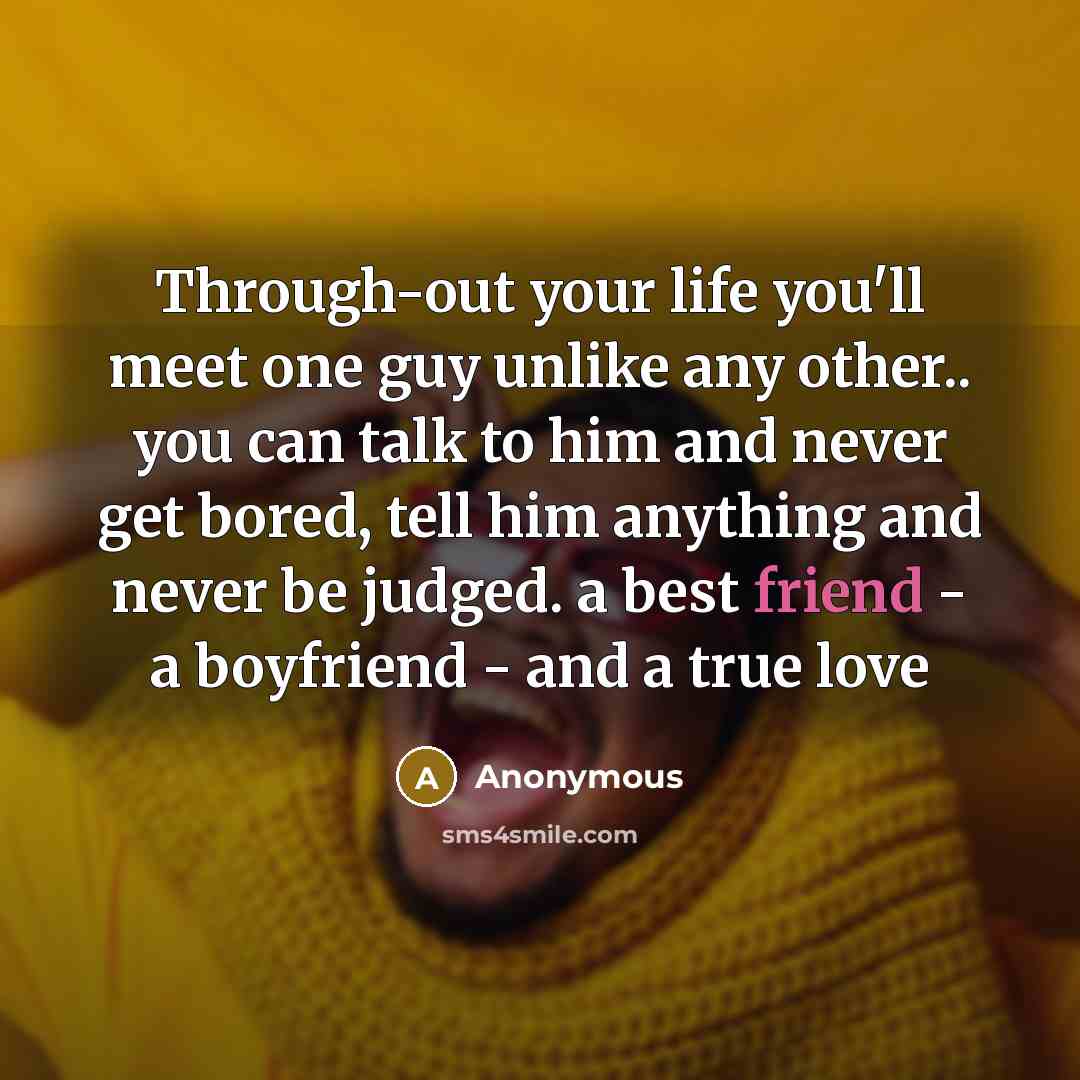 “Through-out your life you`ll meet one guy unlike any other..…” quote by Anonymous