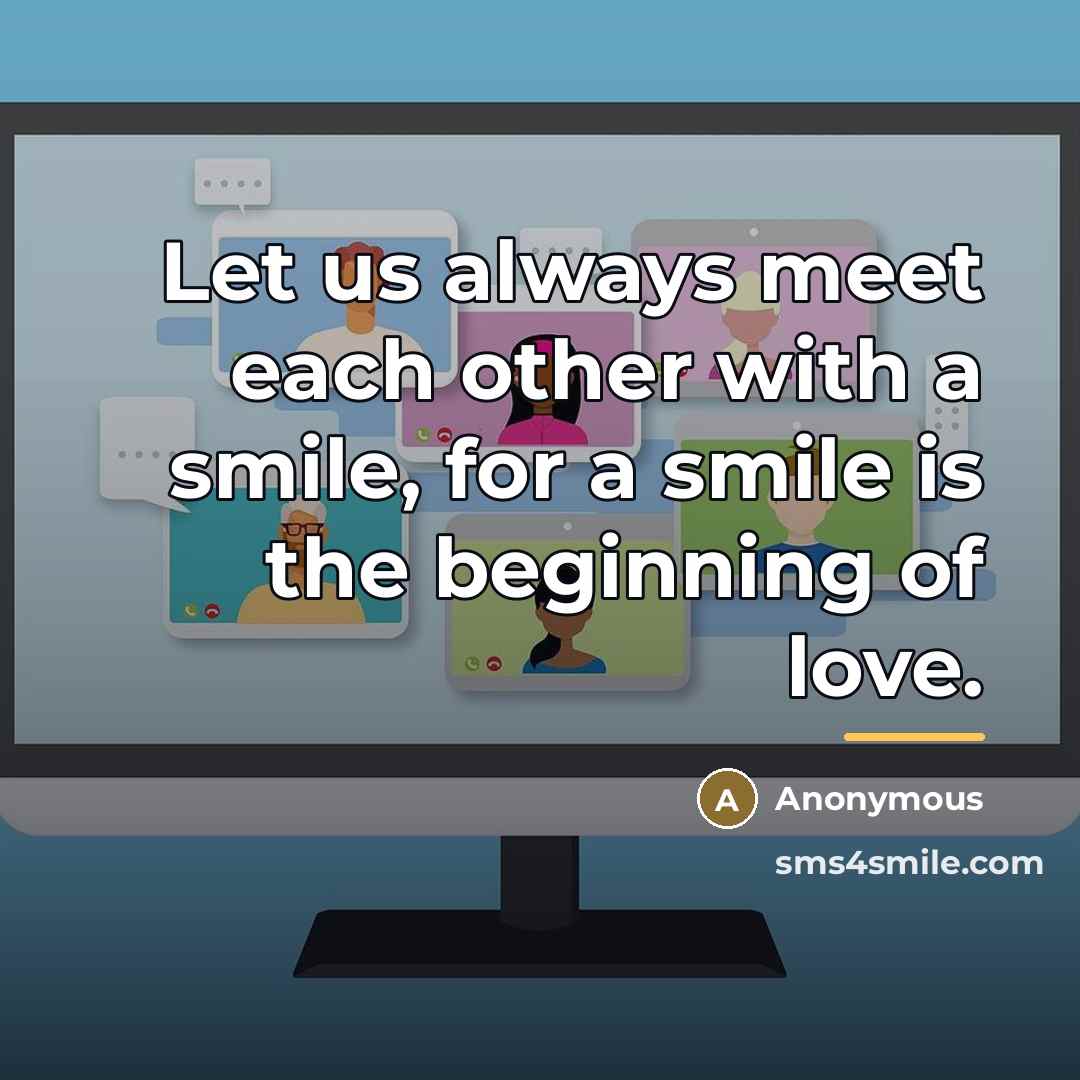 “Let us always meet each other with a smile, for…” quote by Anonymous