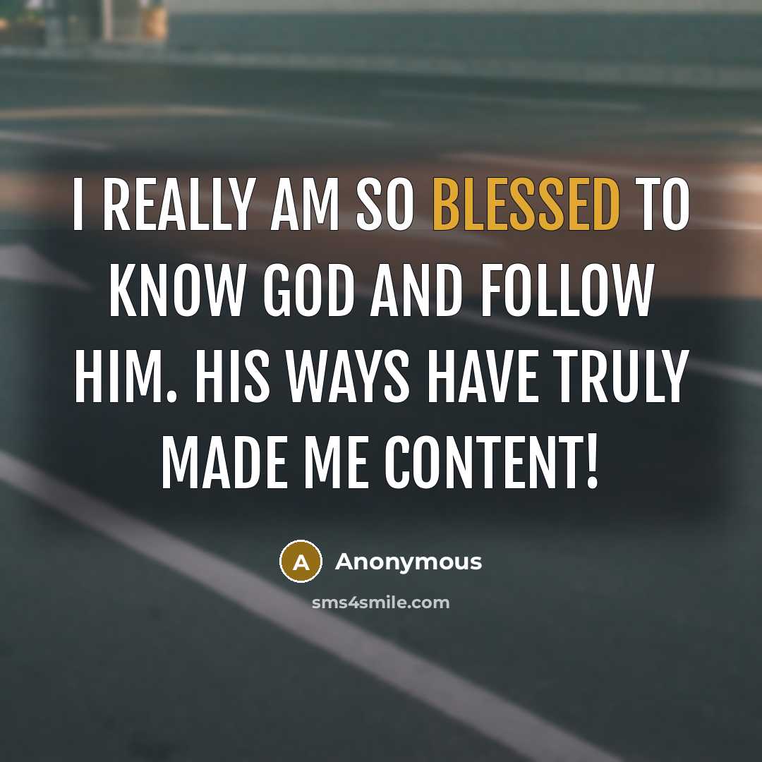 “I really am so blessed to know God and follow…” quote by Anonymous