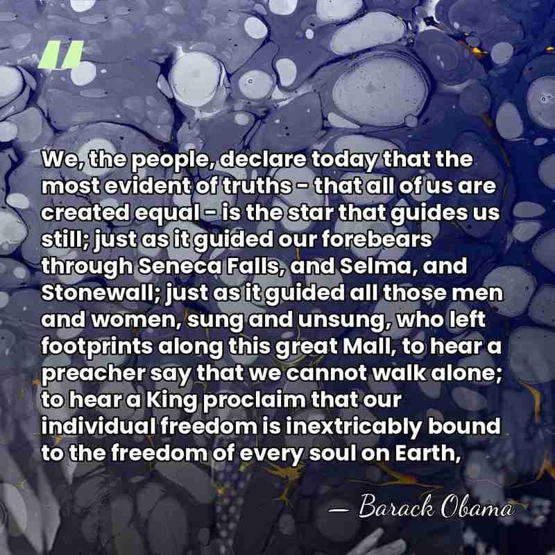We, the people, declare today that the most evident of truths -&hellip; - Barack Obama