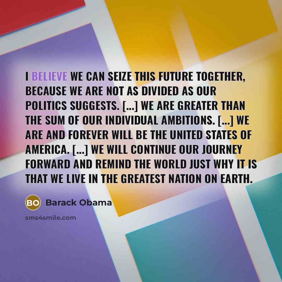“I believe we can seize this future together, because we…” quote by Barack Obama