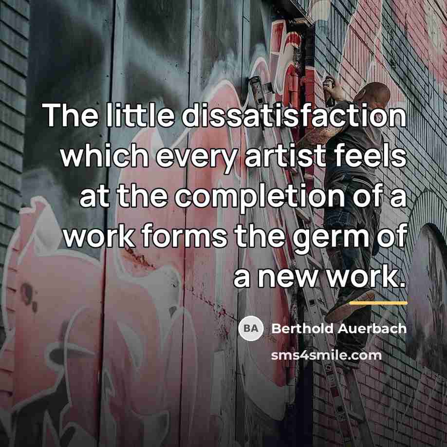 “The little dissatisfaction which every artist feels at the completion…” quote by Berthold Auerbach