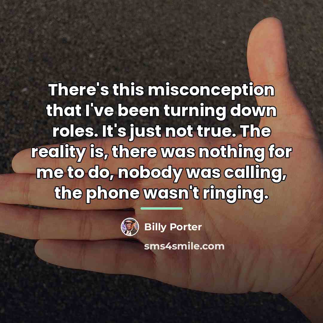 “There's this misconception that I've been turning down roles. It's…” quote by Billy Porter
