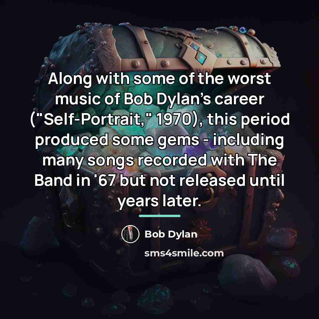 “Along with some of the worst music of Bob Dylan's…” quote by Bob Dylan