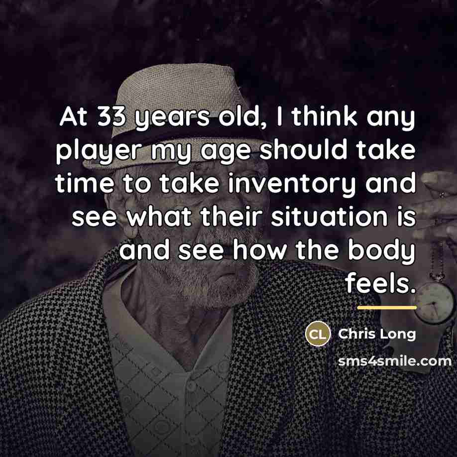 “At 33 years old, I think any player my age…” quote by Chris Long