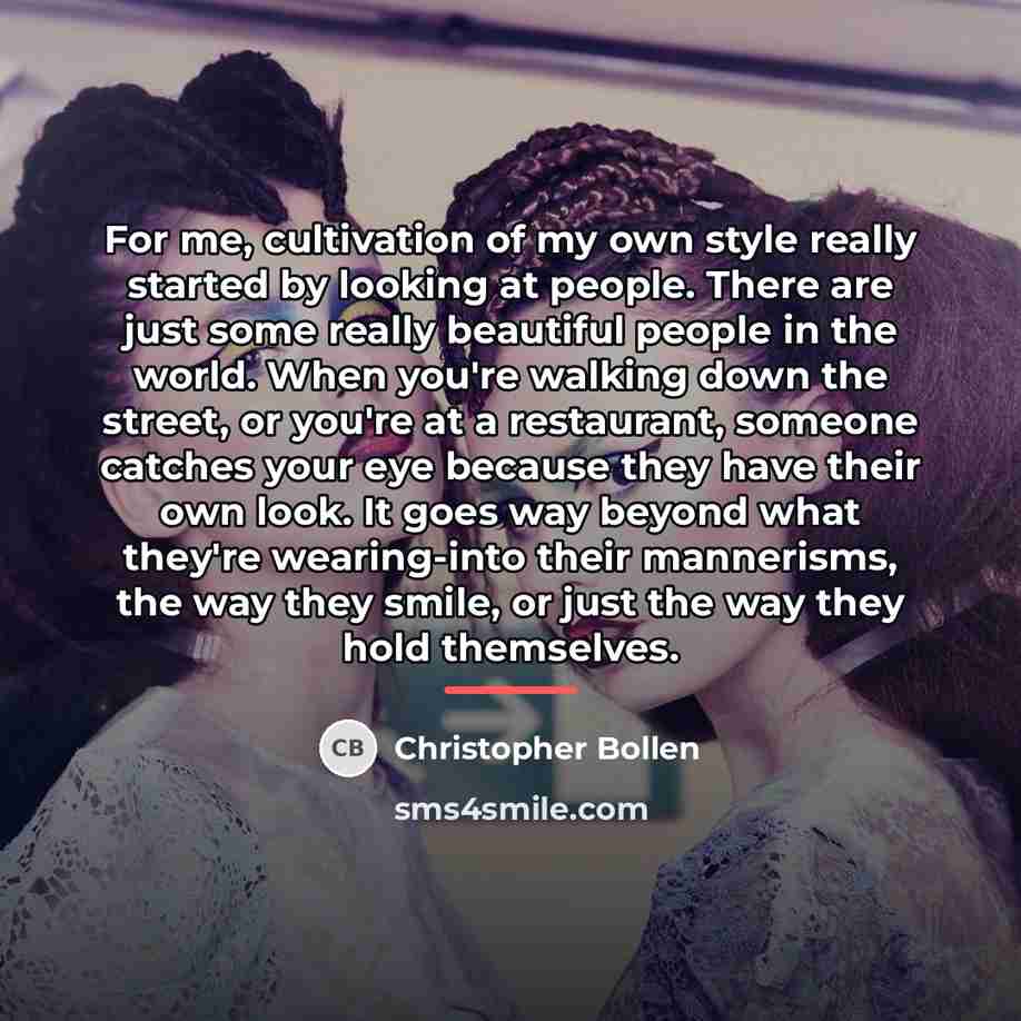 “For me, cultivation of my own style really started by…” quote by Christopher Bollen