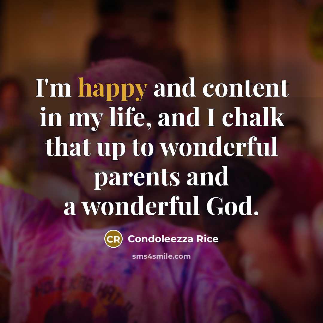 “I'm happy and content in my life, and I chalk…” quote by Condoleezza Rice