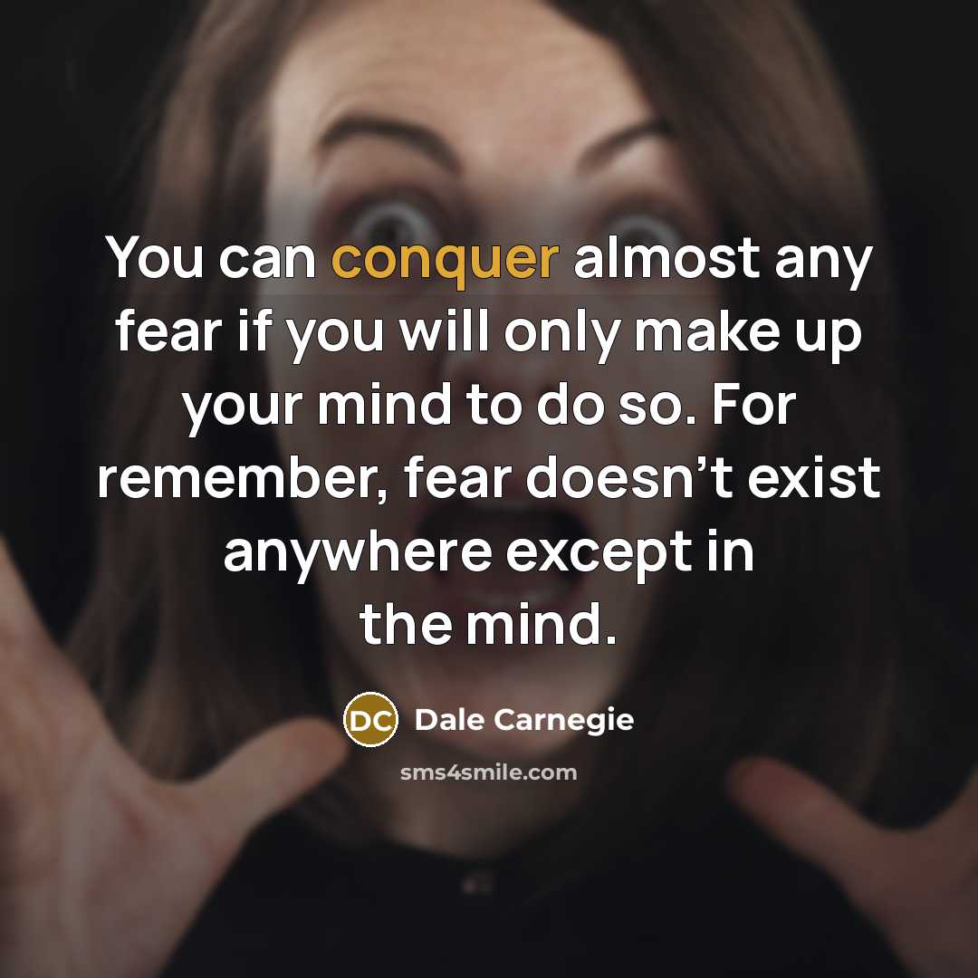 “You can conquer almost any fear if you will only…” quote by Dale Carnegie