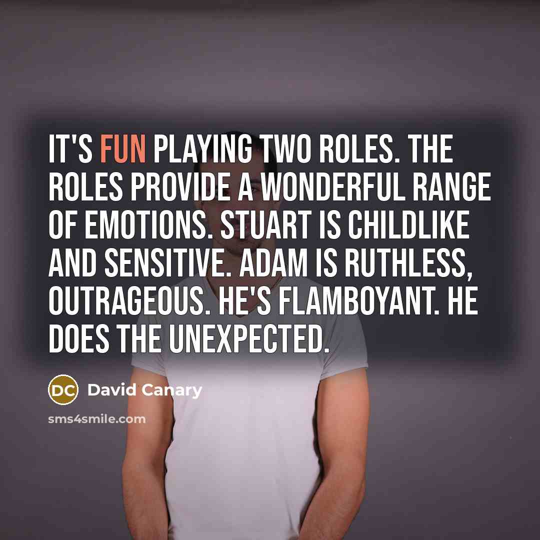 “It's fun playing two roles. The roles provide a wonderful…” quote by David Canary