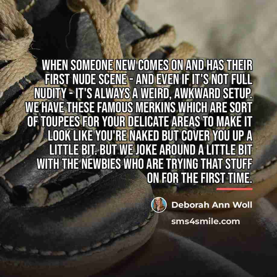 “When someone new comes on and has their first nude…” quote by Deborah Ann Woll