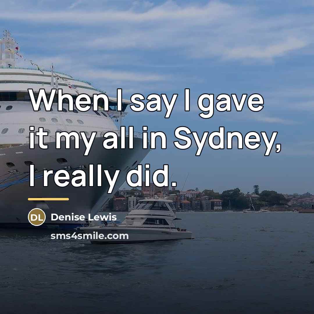 “When I say I gave it my all in Sydney,…” quote by Denise Lewis