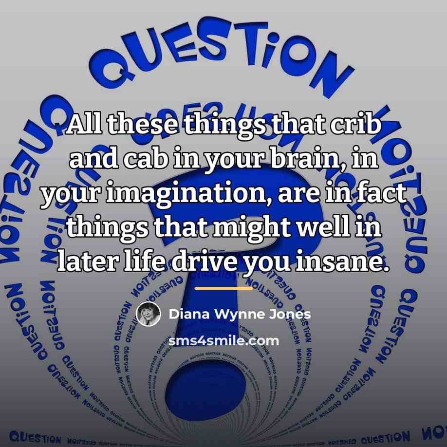 “All these things that crib and cab in your brain,…” quote by Diana Wynne Jones