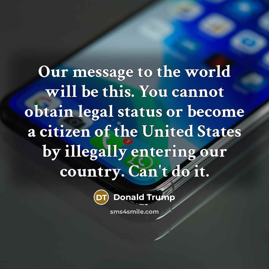 “Our message to the world will be this. You cannot…” quote by Donald Trump